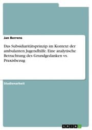 Cover von Das Subsidiaritätsprinzip im Kontext der ambulanten Jugendhilfe. Eine analytische Betrachtung des Grundgedanken vs. Praxisbezug