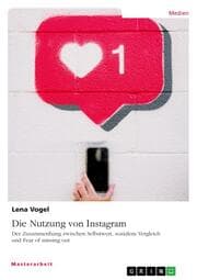 Cover von Die Nutzung von Instagram. Der Zusammenhang zwischen Selbstwert, sozialem Vergleich und Fear of missing out