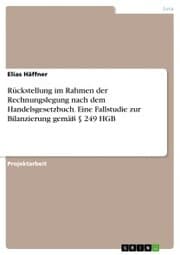 Cover von Rückstellung im Rahmen der Rechnungslegung nach dem Handelsgesetzbuch. Eine Fallstudie zur Bilanzierung gemäß § 249 HGB