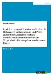 Cover von Inwiefern lassen sich soziale und kulturelle Differenzen in Deutschland und Polen anhand der Klanglandschaft auf öffentlichen Plätzen erkennen? Ein Vergleich der Rathausplätze von Bonn und Posen.