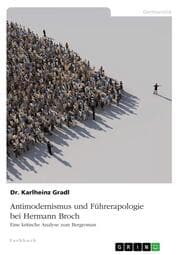 Cover von Antimodernismus und Führerapologie bei Hermann Broch. Eine kritische Analyse zum Bergroman