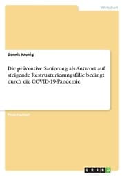 Cover von Die präventive Sanierung als Antwort auf steigende Restrukturierungsfälle bedingt durch die COVID-19-Pandemie