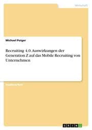 Cover von Recruiting 4.0. Auswirkungen der Generation Z auf das Mobile Recruiting von Unternehmen