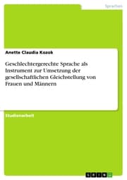 Cover von Geschlechtergerechte Sprache als Instrument zur Umsetzung der gesellschaftlichen Gleichstellung von Frauen und Männern