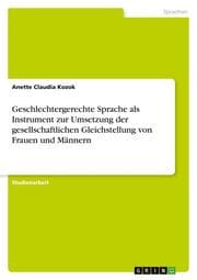 Cover von Geschlechtergerechte Sprache als Instrument zur Umsetzung der gesellschaftlichen Gleichstellung von Frauen und Männern