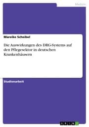 Cover von Die Auswirkungen des DRG-Systems auf den Pflegesektor in deutschen Krankenhäusern