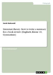 Cover von Literature theory - how to write a summary for a book review (Englisch, Klasse 10, Gymnasium)