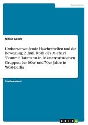 Cover von Umherschweifende Haschrebellen und die Bewegung 2. Juni. Rolle des Michael 'Bommi Baumann in linksterroristischen Gruppen der 60er und 70er Jahre in West-Berlin