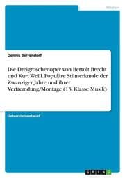Cover von Die Dreigroschenoper von Bertolt Brecht und Kurt Weill. Populäre Stilmerkmale der Zwanziger Jahre und ihrer Verfremdung/Montage (13. Klasse Musik)