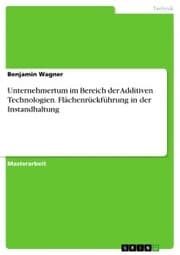 Cover von Unternehmertum im Bereich der Additiven Technologien. Flächenrückführung in der Instandhaltung
