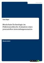 Cover von Blockchain-Technologie im Präferenzzollrecht. Evaluation eines potenziellen Anwendungsszenarios