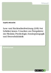 Cover von Lese- und Rechtschreibstörung (LSR) bei Schüler/-innen. Ursachen aus Perspektive der Medizin, Psychologie, Sonderpädagogik und Deutschdidaktik
