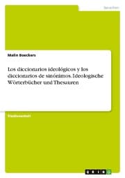 Cover von Los diccionarios ideológicos y los diccionarios de sinónimos. Ideologische Wörterbücher und Thesauren