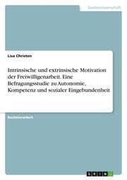 Cover von Intrinsische und extrinsische Motivation der Freiwilligenarbeit. Eine Befragungsstudie zu Autonomie, Kompetenz und sozialer Eingebundenheit