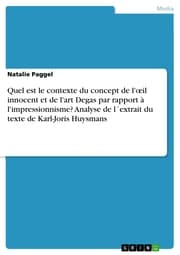 Cover von Quel est le contexte du concept de l'¿il innocent et de l'art Degas par rapport à l'impressionnisme? Analyse de l'extrait du texte de Karl-Joris Huysmans