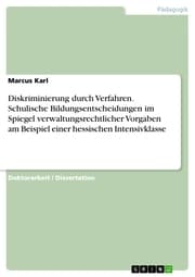 Cover von Diskriminierung durch Verfahren. Schulische Bildungsentscheidungen im Spiegel verwaltungsrechtlicher Vorgaben am Beispiel einer hessischen Intensivklasse