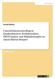 Cover von Unternehmenscontrolling in Krankenhäusern. Portfolioanalyse, SWOT-Analyse und Maßnahmenplan an einem fiktiven Beispiel