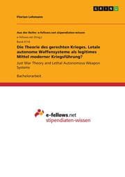 Cover von Die Theorie des gerechten Krieges. Letale autonome Waffensysteme als legitimes Mittel moderner Kriegsführung?