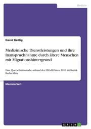 Cover von Medizinische Dienstleistungen und ihre Inanspruchnahme durch ältere Menschen mit Migrationshintergrund