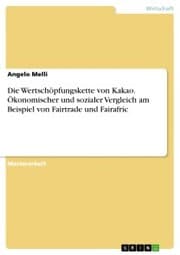 Cover von Die Wertschöpfungskette von Kakao. Ökonomischer und sozialer Vergleich am Beispiel von Fairtrade und Fairafric