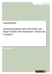 Cover von Extremismusprävention. Was leistet das Siegel 'Schule ohne Rassismus - Schule mit Courage'?