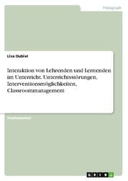 Cover von Interaktion von Lehrenden und Lernenden im Unterricht. Unterrichtsstörungen, Interventionsmöglichkeiten, Classroommanagement