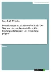 Cover von Betrachtungen zu Alan Scroufe's Buch 'Der Weg zur eigenen Persönlichkeit. Wie Bindungserfahrungen uns lebenslang prägen'