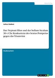 Cover von Der Neptuni filius und der bellum Siculum 36 v. Chr. Konkurrenz des Sextus Pompeius gegen das Triumvirat