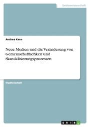 Cover von Neue Medien und die Veränderung von Gemeinschaftlichkeit und Skandalisierungsprozessen