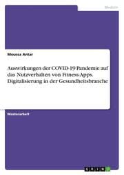 Cover von Auswirkungen der COVID-19 Pandemie auf das Nutzverhalten von Fitness-Apps. Digitalisierung in der Gesundheitsbranche