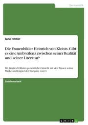 Cover von Die Frauenbilder Heinrich von Kleists. Gibt es eine Ambivalenz zwischen seiner Realität und seiner Literatur?