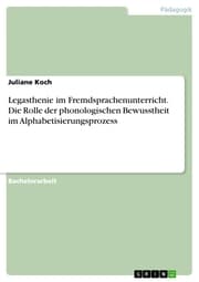 Cover von Legasthenie im Fremdsprachenunterricht. Die Rolle der phonologischen Bewusstheit im Alphabetisierungsprozess
