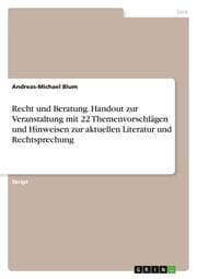 Cover von Recht und Beratung. Handout zur Veranstaltung mit 22 Themenvorschlägen und Hinweisen zur aktuellen Literatur und Rechtsprechung
