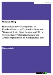 Cover von Human Resource Management in Krankenhäusern in Zeiten der Pandemie. Wirken sich die Einstellungen und Werte verschiedener Altersgruppen auf die Arbeitsorganisation im Krankenhaus aus?