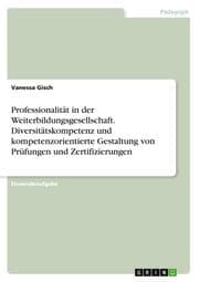 Cover von Professionalität in der Weiterbildungsgesellschaft. Diversitätskompetenz und kompetenzorientierte Gestaltung von Prüfungen und Zertifizierungen