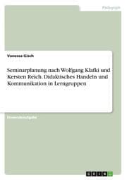Cover von Seminarplanung nach Wolfgang Klafki und Kersten Reich. Didaktisches Handeln und Kommunikation in Lerngruppen
