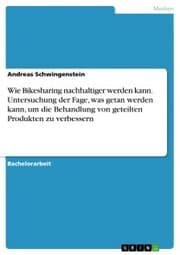 Cover von Wie Bikesharing nachhaltiger werden kann. Untersuchung der Fage, was getan werden kann, um die Behandlung von geteilten Produkten zu verbessern