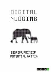 Cover von Digital Nudging. Begriff, Prinzip, Potential, Kritik