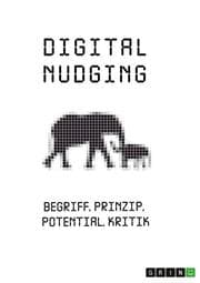 Cover von Digital Nudging. Begriff, Prinzip, Potential, Kritik