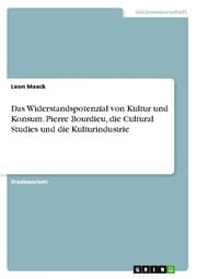 Cover von Das Widerstandspotenzial von Kultur und Konsum. Pierre Bourdieu, die Cultural Studies und die Kulturindustrie