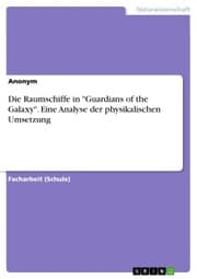 Cover von Die Raumschiffe in 'Guardians of the Galaxy'. Eine Analyse der physikalischen Umsetzung