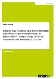 Cover von Emine Sevgi Özdamar und die Erfahrungen einer türkischen 'Gastarbeiterin' in Deutschland. Transnationale Literatur, transnationales Arbeitsmarktsystem
