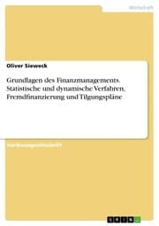 Cover von Grundlagen des Finanzmanagements. Statistische und dynamische Verfahren, Fremdfinanzierung und Tilgungspläne