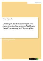 Cover von Grundlagen des Finanzmanagements. Statistische und dynamische Verfahren, Fremdfinanzierung und Tilgungspläne
