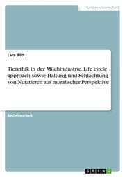 Cover von Tierethik in der Milchindustrie. Life circle approach sowie Haltung und Schlachtung von Nutztieren aus moralischer Perspektive