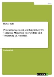 Cover von Projektmanagement am Beispiel der SV Türkgücü München. Sportpolitik und -förderung in München
