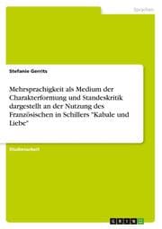 Cover von Mehrsprachigkeit als Medium der Charakterformung und Standeskritik dargestellt an der Nutzung des Französischen in Schillers 'Kabale und Liebe'