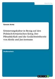 Cover von Erinnerungskultur in Bezug auf den Polnisch-Sowjetischen Krieg. Der Pilsudski-Kult und die Gedächtnistheorie von Aleida und Jan Assmann