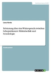 Cover von Erörterung über den Widerspruch zwischen Schopenhauers Mitleidsethik und Soteriologie