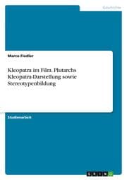 Cover von Kleopatra im Film. Plutarchs Kleopatra-Darstellung sowie Stereotypenbildung